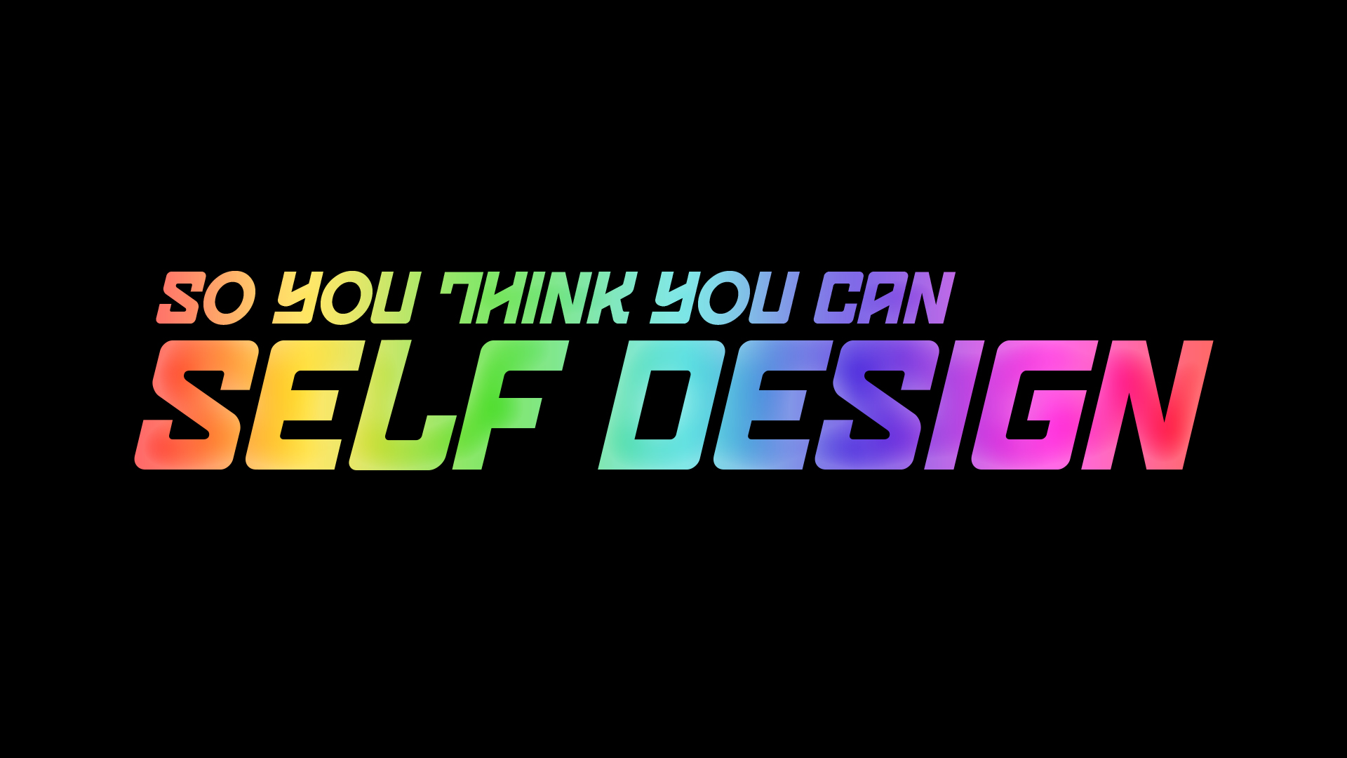 Design your Self!