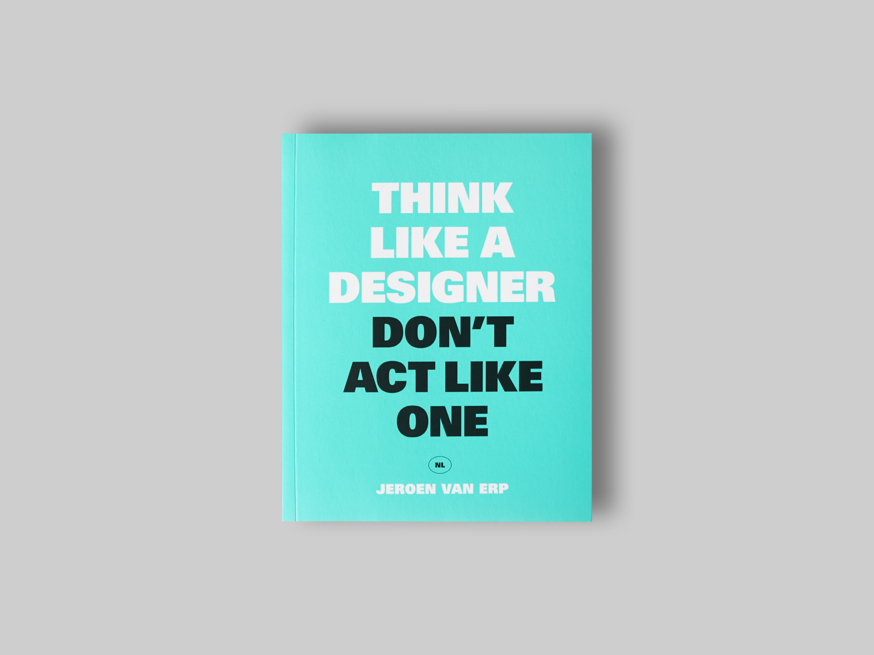 Think Like a Designer Don't Act Like One | Next Nature
